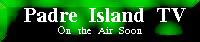 Padre Island TV - Home Page.